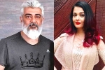 Ajith, Ajith and Aishwarya Rai updates, ajith and aishwarya rai to team up, Aishwarya rai bachchan