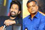 Allu Arjun new movie, Allu Arjun upcoming projects, allu arjun and gautam menon to team up, Gautam menon