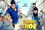 Bank Chor Hindi, Bank Chor cast and crew, bank chor hindi movie, Kailash kher