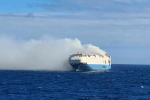 Felicity Ace cars, Felicity Ace latest, cargo ship with 1100 luxury cars catches fire in the atlantic, Fire accident