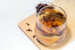 Clove Water for good health, Clove Water news, health benefits of clove water, Pregnant women Clove Water for good health, Clove Water news, health benefits of clove water, Pregnant women