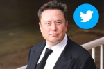 Twitter, Elon Musk breaking updates, elon musk takes a complete control over twitter, 2012