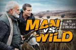 PM Modi in man vs wild, Narendra Modi with Bear Grylls, narendra modi with bear grylls in man vs wild tonight, Mobile devices