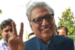 Pakistan President, Pakistan President, new pakistan president arif alvi is son of nehru s dentist, Pervez musharraf