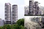 Supertech Twin Towers breaking news, Supertech Twin Towers video, noida s supertech twin towers demolished, Demolition