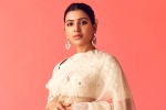 Samantha latest, Samantha shoots, samantha s health pushes kushi to 2023, Netflix