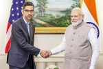 Sundar Pichai with Modi, Google India Investments, sundar pichai briefs modi about google investments, Google india investments Sundar Pichai with Modi, Google India Investments, sundar pichai briefs modi about google investments, Google india investments