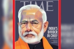 TIME international magazine, TIME international magazine, time magazine portrays pm modi on its international edition with arguable headline, Time s magazine