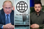 Russia, World Bank breaking news, world bank about the economic crisis of ukraine and russia, Russian invasion